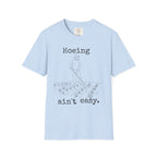 Hoeing Ain't Easy T-Shirt