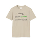 Sorry I have plants T-Shirt