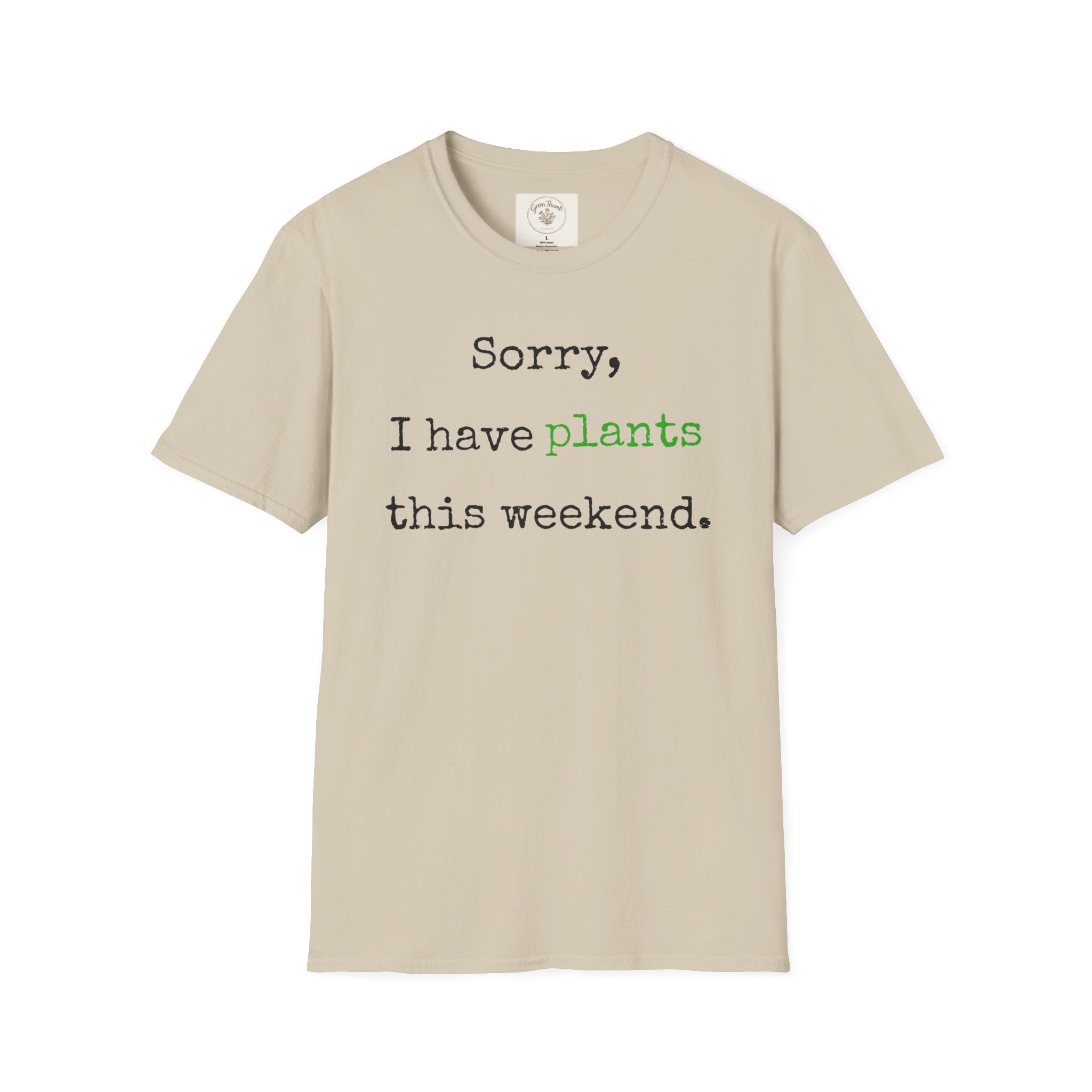 Sorry I have plants T-Shirt