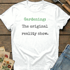 Gardening Reality Show T-Shirt in White - Comfort Colors 1717 flat lay