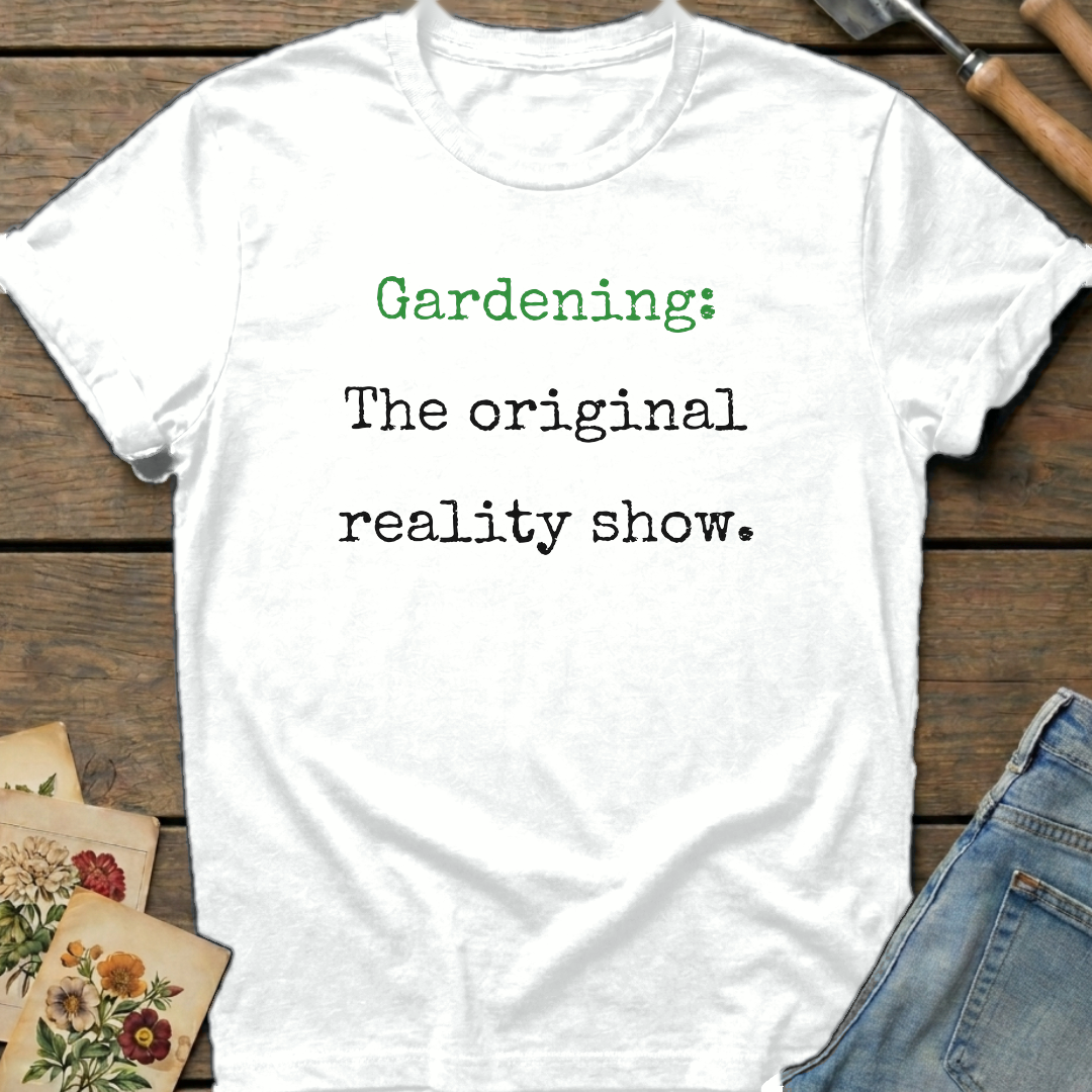 Gardening Reality Show T-Shirt in White - Comfort Colors 1717 flat lay