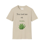 You had me at Aloe T-Shirt