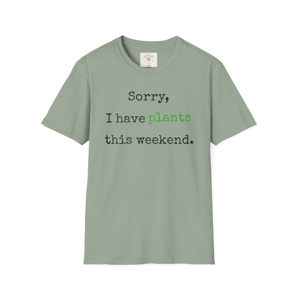 Sorry I have plants T-Shirt