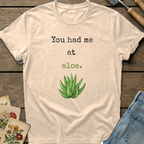 You had me at Aloe T-Shirt in Ivory - Comfort Colors 1717 flat lay