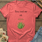 You had me at Aloe T-Shirt in Watermelon - Comfort Colors 1717 flat lay